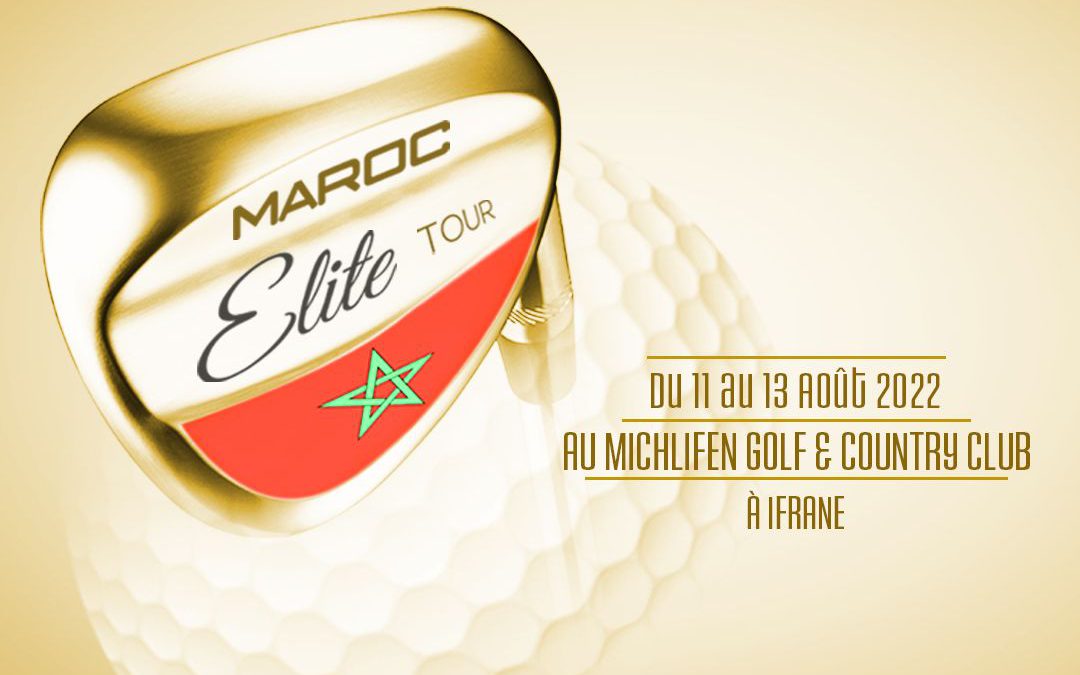 MAROC ELITE TOUR 3 – MICHLIFEN GOLF & COUNTRY CLUB – DU 11 AU 13 AOUT 2022